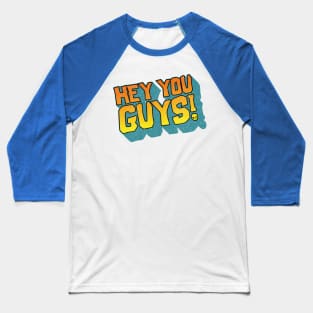 Hey you Guys Baseball T-Shirt